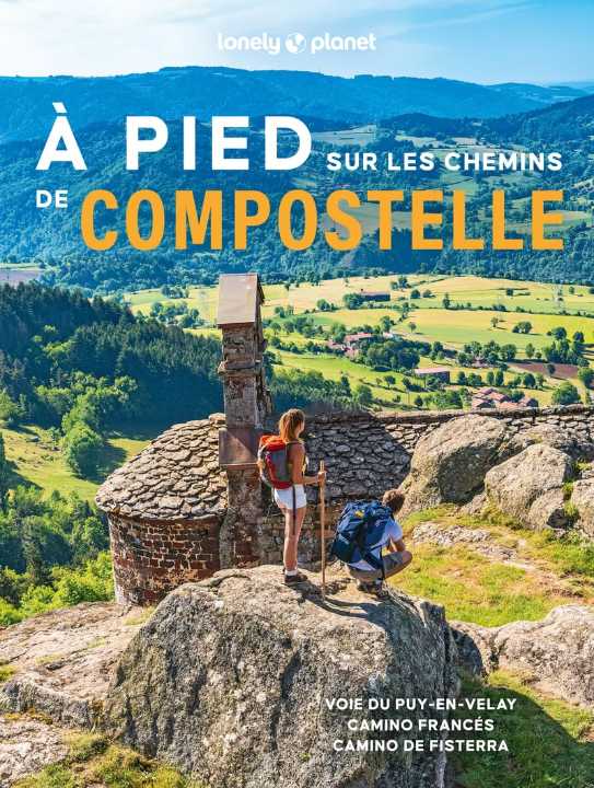 A pied sur les chemins de Compostelle - Voie du Puy-en-Velay, Camino Francés et Camino de Fisterra Lonely Planet